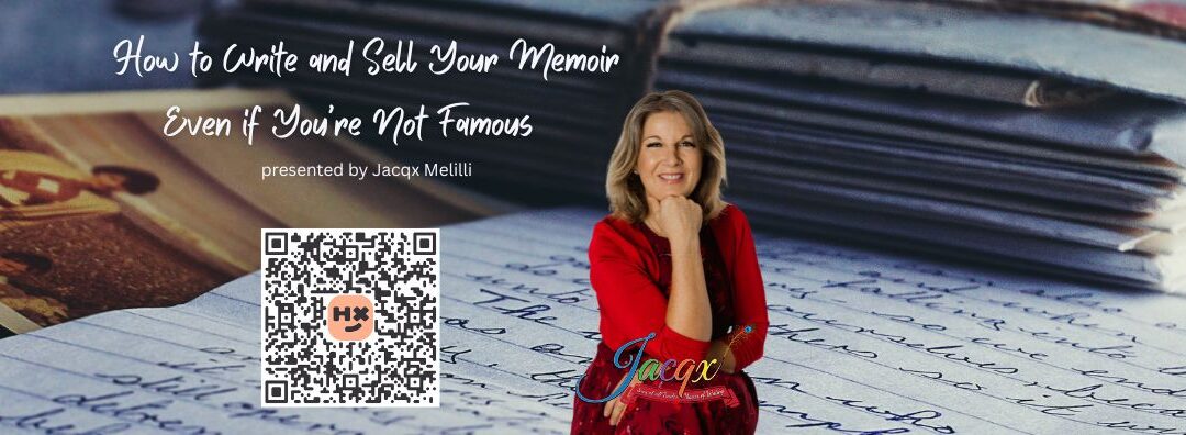 How to Write and Sell Your Memoir Even if You're Not Famous workshop presented by Jacqx Melilli