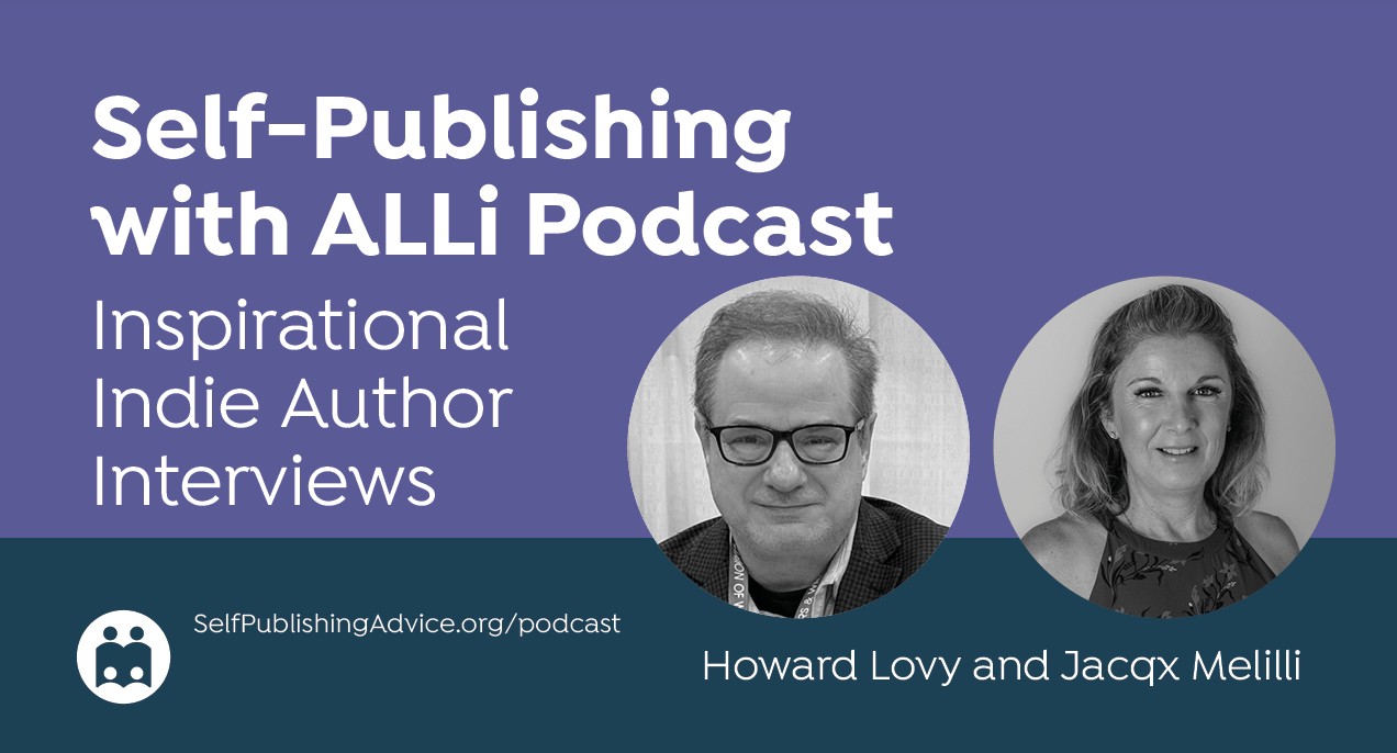 Howard Lovy Interviews Jacqx Melilli Self-Publishing with ALLi Podcast Inspirational Indie Author Interviews with Jacqx Melilli poster